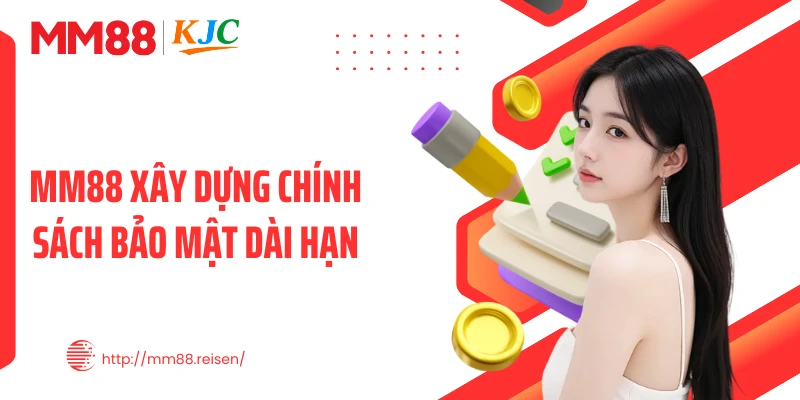 MM88 xây dựng chính sách bảo mật dài hạn